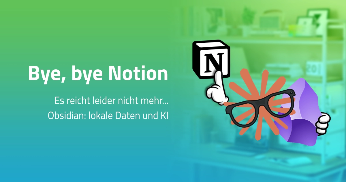 Bye, bye Notion! Hello Obsidian!